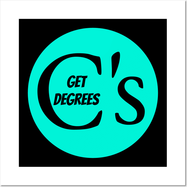 C's Get Degrees Wall Art by GregFromThePeg